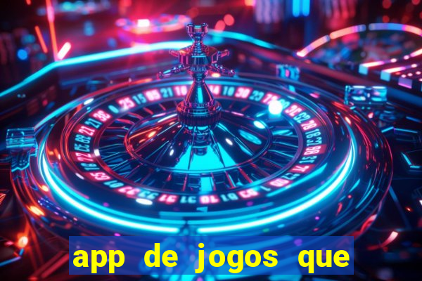 app de jogos que ganha dinheiro de verdade